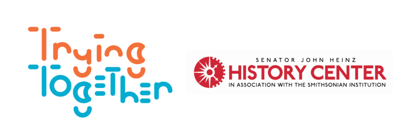Trying Together and Senatorh John Heinz History Center logos.