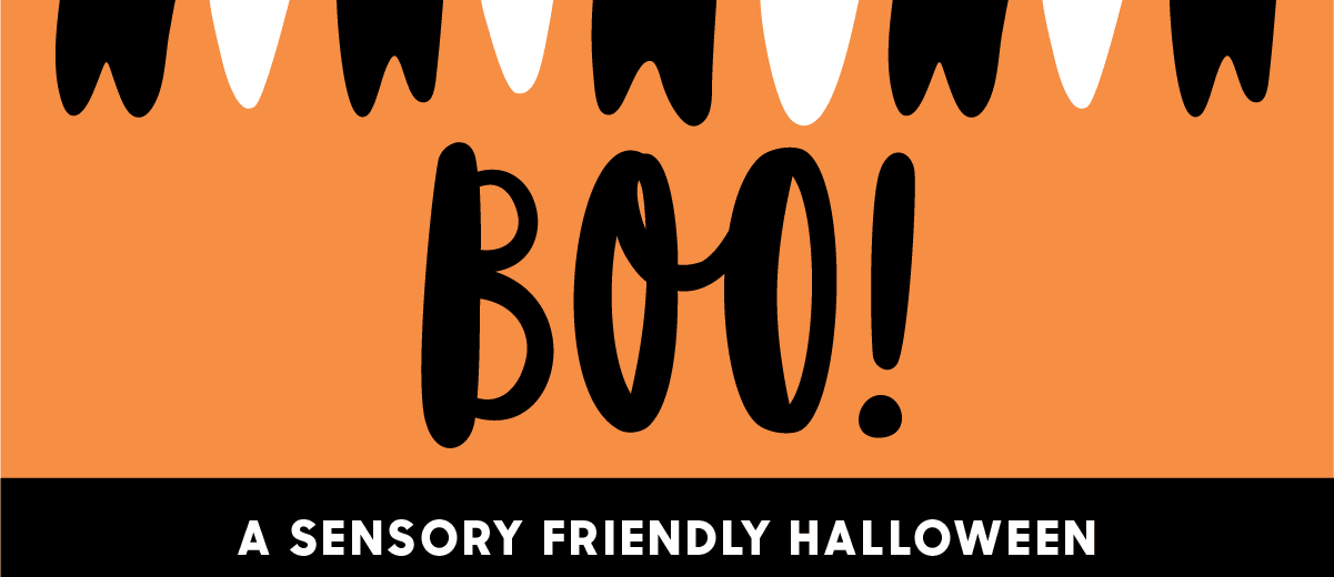 Boo! A Sensory Friendly Halloween